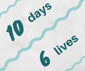 10 days - 6 lives at risk