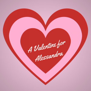 A Valentine for Alessandra