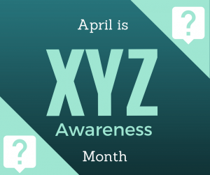 XYZ Awareness Month?